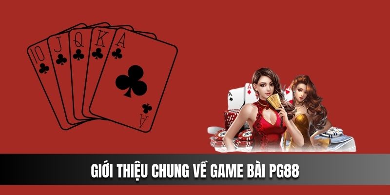 Giới thiệu chung về game bài pg88